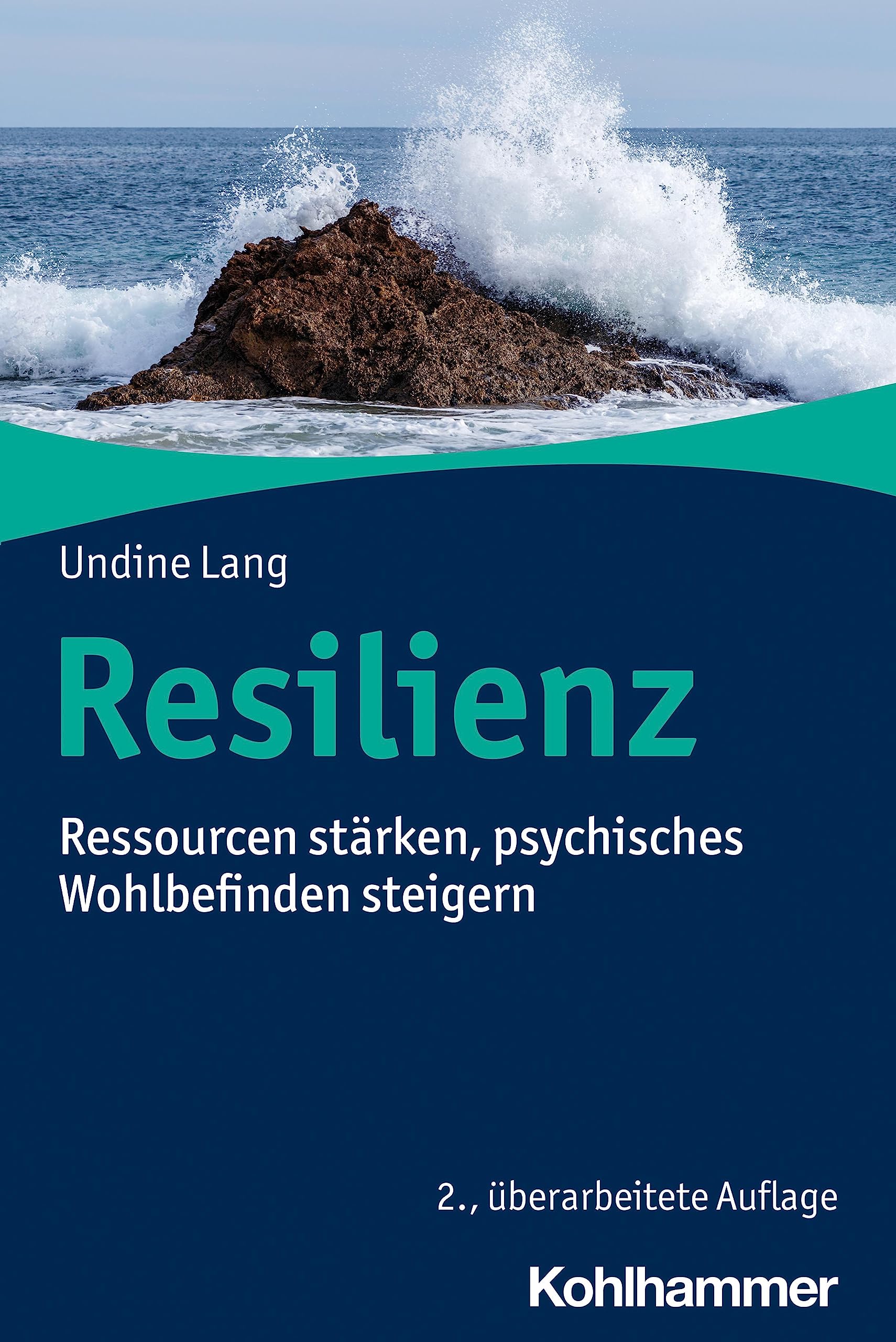 Resilienz: Ressourcen stärken, psychisches Wohlbefinden